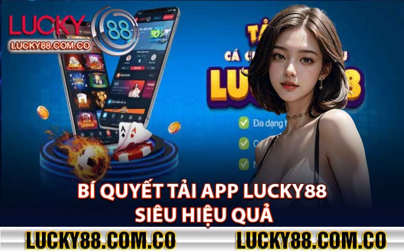 Bí Quyết Tải App Lucky88 Siêu Hiệu Quả