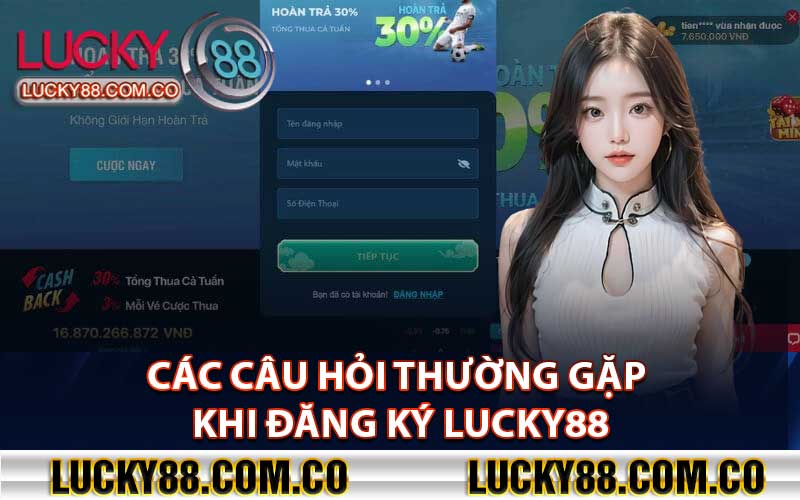 Các Câu Hỏi Thường Gặp Khi Đăng Ký Lucky88