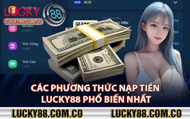 Các Phương Thức Nạp Tiền Lucky88 Phổ Biến Nhất