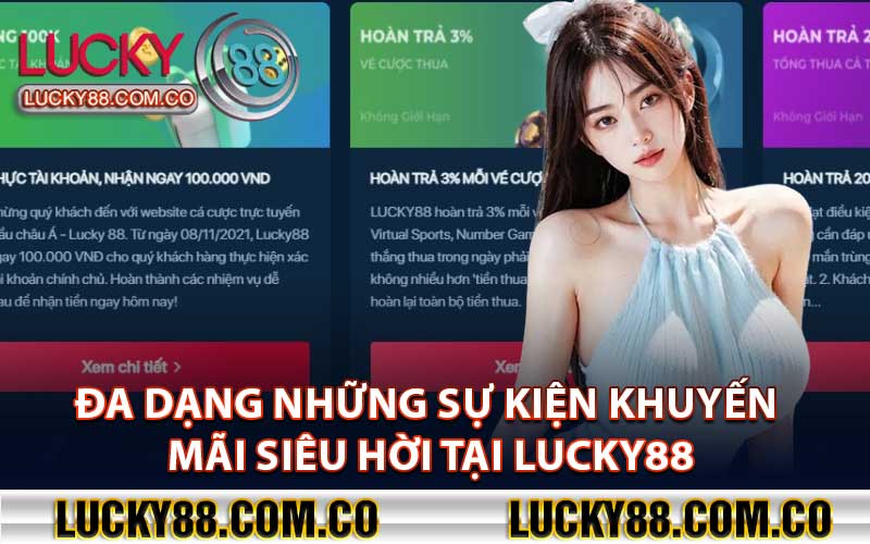 Đa Dạng Những Sự Kiện Khuyến Mãi Siêu Hời Tại Lucky88