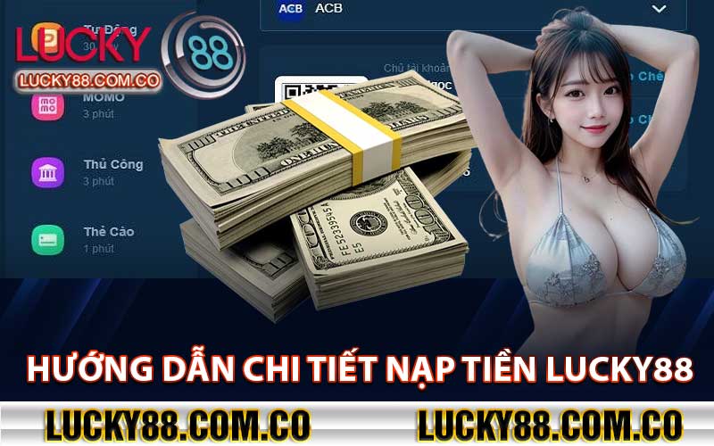 Hướng Dẫn Chi Tiết Nạp Tiền lucky88