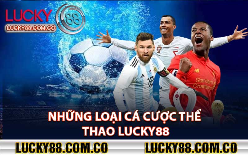 Những loại cá cược thể thao Lucky88